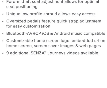 Fore-mid-aft seat adjustment allows for optimal seat positioning Unique low profile shroud allows easy access Oversiz   