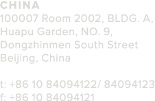 China 100007 Room 2002  BLDG  A  Huapu Garden  NO  9  Dongzhinmen South Street Beijing  China t   86 10 84094122  840   