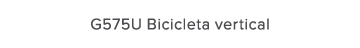 G575U Bicicleta vertical
