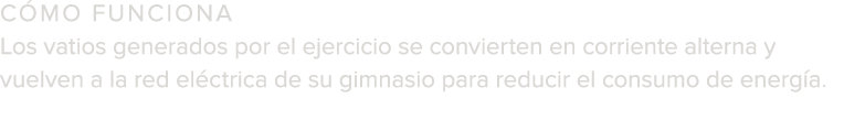 C mo funciona Los vatios generados por el ejercicio se convierten en corriente alterna y vuelven a la red el ctrica d   