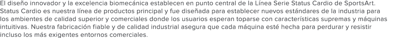El dise o innovador y la excelencia biomec nica establecen en punto central de la L nea Serie Status Cardio de Sports   