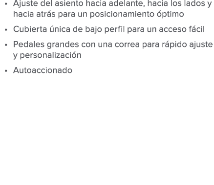 Ajuste del asiento hacia adelante  hacia los lados y hacia atr s para un posicionamiento  ptimo Cubierta  nica de baj   